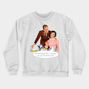 Stop Touching Me Crewneck Sweatshirt